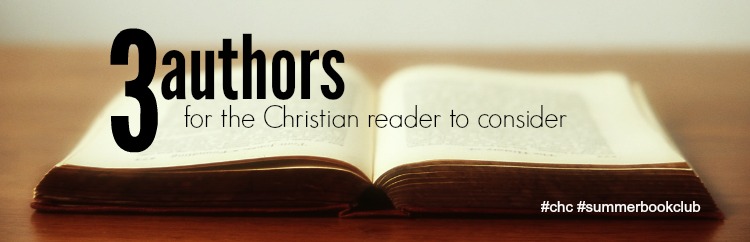 3 Authors for the Christian Reader to Consider #chc #summerbookclub